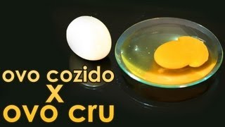 Ovo cozido x ovo cru