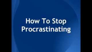 How To Stop Procrastinating