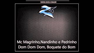 Mc Magrinho, Mc Nandinho e Mc Pedrinho - Dom Dom Dom, Boquete do Bom [LANÇAMENTO 2014] [DJ R7]