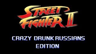 Street Fighter Crazy Drunk Russians Edition