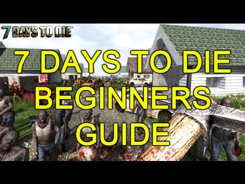 7 Days To Die Beginners Guide Part 1 - YouTube