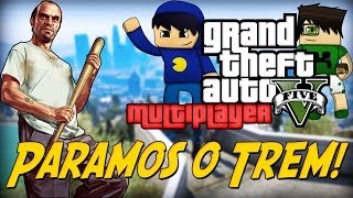 GTA V Online: PARAMOS O TREM?!