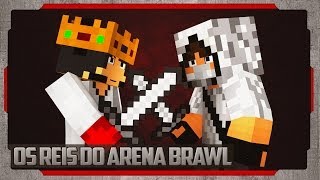 Os Reis do Arena Brawl?