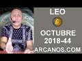 Video Horscopo Semanal LEO  del 28 Octubre al 3 Noviembre 2018 (Semana 2018-44) (Lectura del Tarot)