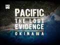 (2/5) Pacific Lost Evidence Okinawa World War II