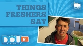 Things Freshers Say - DCU MPS