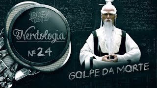 GOLPE DA MORTE | Nerdologia 24