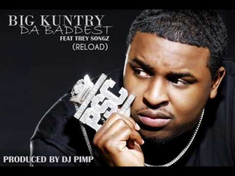 BIG KUNTRY Feat TREY SONGZ - Da Baddest (Reload) (Produced By DJ Pimp ...