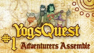 YogsQuest Episode 1: Adventurers Assemble [Geek Week]