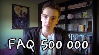 500 000 abonnés : Série FAQ !