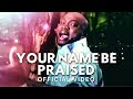 Your Name Be Praised by Aaron T Aaron