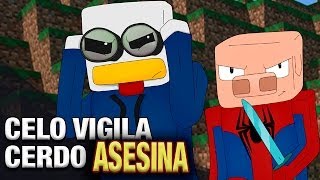 CELO VIGILA, CERDO ASESINA! | MINECRAFT