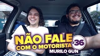 Murilo Gun - Não Fale Com o Motorista #36