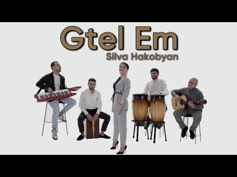 Silva Hakobyan - Gtel Em