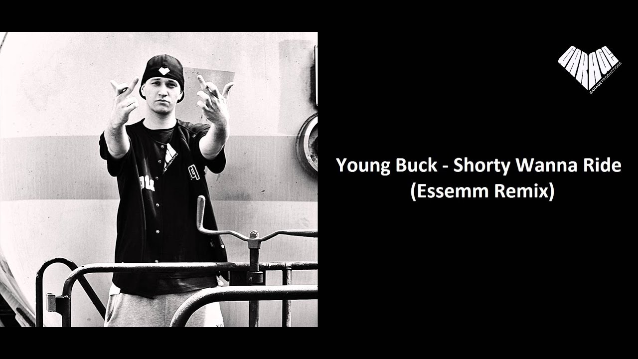 Young Buck - Shorty Wanna Ride (Essemm Remix) - YouTube