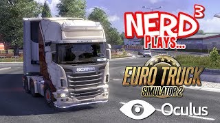 Nerd³ Plays... Oculus Rift! Euro Truck Simulator 2