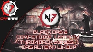 Black Ops 2 Competitive *Listen in* | Throwback Series #1 - Das alte N7 Lineup...