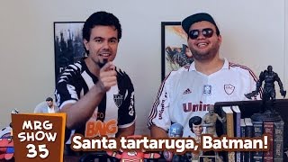 Santa tartaruga, Batman! - MRG Show 35