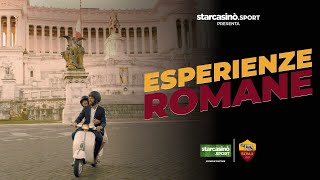 STARCASINÒ SPORT & AS ROMA PRESENTANO: ESPERIENZE ROMANE