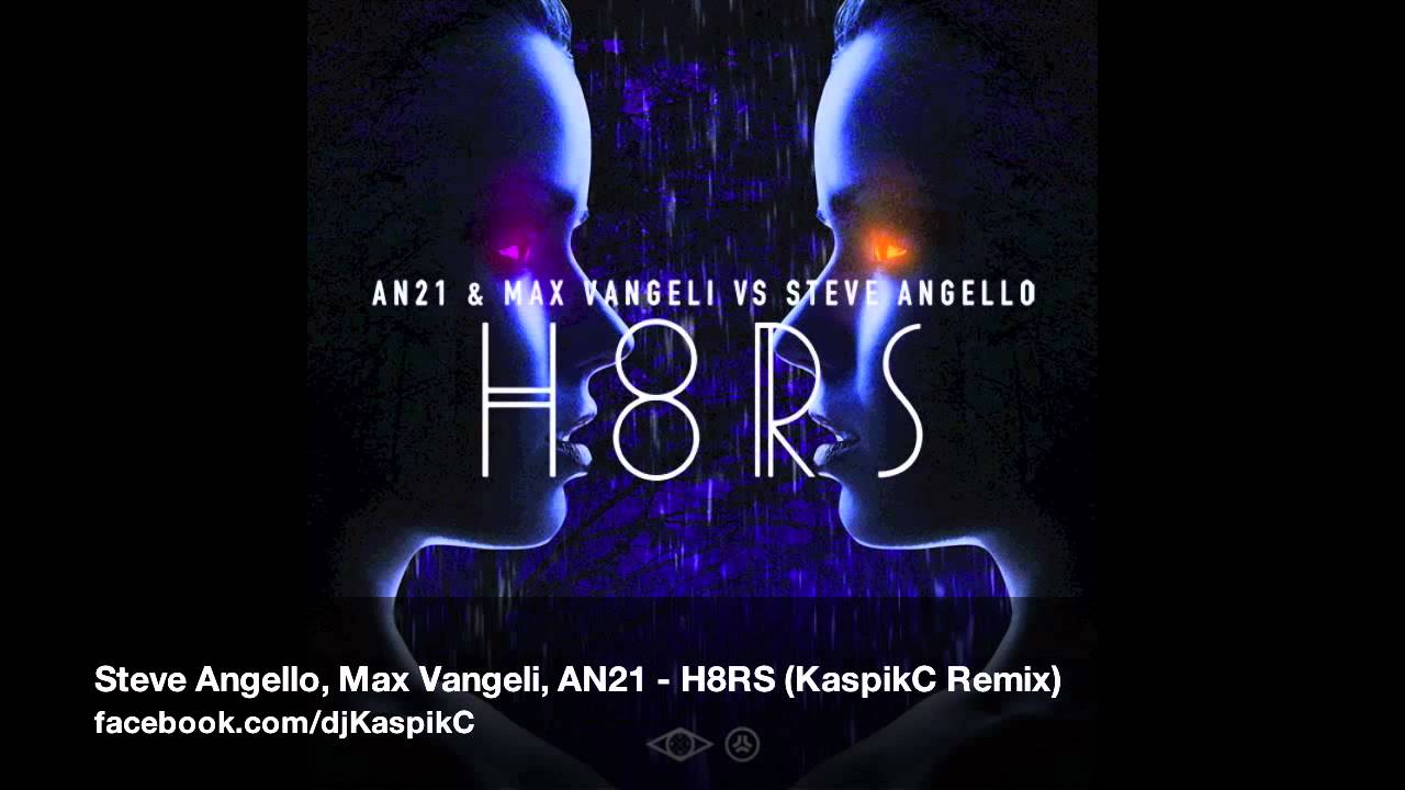 Steve Angello, Max Vangeli, AN21 - H8RS (KaspikC Remix) - YouTube