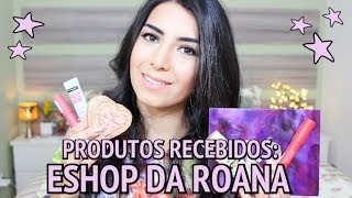 Produtos Recebidos: Eshop da Roana