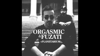 Orgasmic  & Fuzati - Planetarium