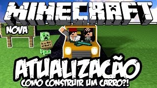 COMO CONSTRUIR UM CARRO?! - Atualização de Minecraft (NOVA)