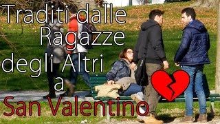 Traditi dalle Ragazze degli Altri a San Valentino - [Esperimento Sociale] - theShow #18