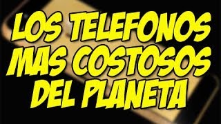 Los 8 telefonos moviles mas caros y lujosos del mundo : Happy Tech