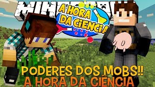 Poderes dos Mobs e Mutações Genéticas - A Hora da Ciência !! Ep.3