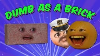 Annoying Orange - Dumb As A Brick (Ft. Ethan Newberry & Steve Zaragoza)