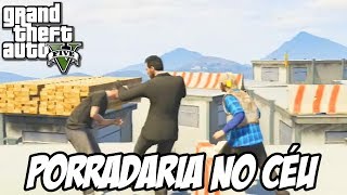 GTA V - PORRADARIA NO CÉU, MUITO FODA!