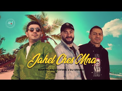 Martin Mkrtchyan Feat. Dj Smoke - Jahel Ches Mna