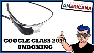 GOOGLE GLASS 2014 - UNBOXING EM PORTUGUES