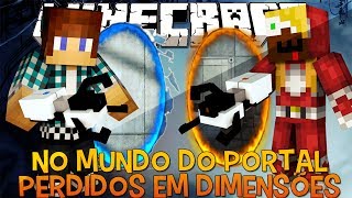 Perdidos em Dimensões #01 - No Mundo do Portal !! - Minecraft