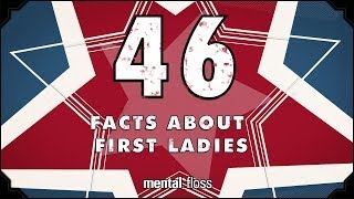 46 Facts About the First Ladies - mental_floss on YouTube (Ep.213)