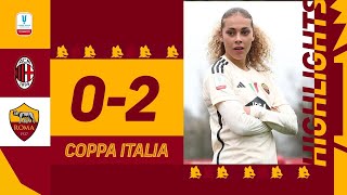 🟨🟥?? HAAVI + PILGRIM | Milan 0-2 Roma | HIGHLIGHTS COPPA ITALIA FEMMINILE