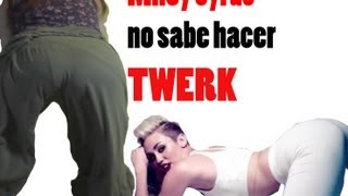 Miley Cyrus no sabe hacer TWERK!!