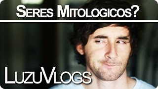 SERES MITOLOGICOS? - LuzuVlogs