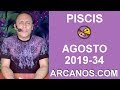 Video Horscopo Semanal PISCIS  del 18 al 24 Agosto 2019 (Semana 2019-34) (Lectura del Tarot)
