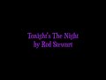 Rod Stewart - Tonight's The Night (Gonna Be Alright) Lyrics