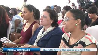RESEAU INTERELLES :Quand la femme Gabonaise ose l’ambition