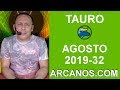 Video Horscopo Semanal TAURO  del 4 al 10 Agosto 2019 (Semana 2019-32) (Lectura del Tarot)