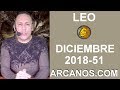 Video Horscopo Semanal LEO  del 16 al 22 Diciembre 2018 (Semana 2018-51) (Lectura del Tarot)