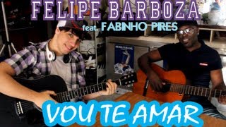 Felipe Barboza - Vou Te Amar feat. Fabinho Pires [Clipe Oficial]