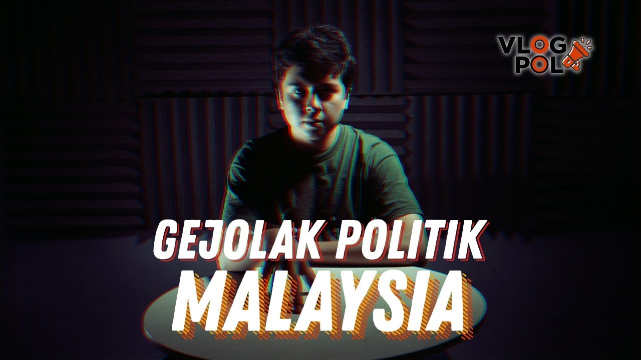 Vlog Politik 01 Gejolak Politik Malaysia