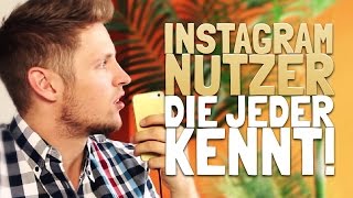 INSTAGRAMNUTZER, DIE JEDER KENNT