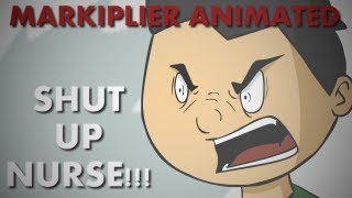 Markiplier Animated | SHUT UP NURSE!!