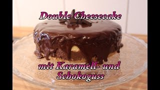 Double Cheesecake mit Karamell- und Schokoguss / Käsekuchen / mit dramatischem Ende :)