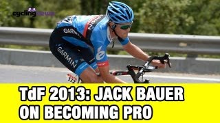 Tour de France 2013: Jack Bauer on how he became pro